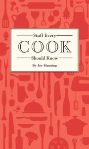 Title: Stuff Every Cook Should Know, Author: Joy Manning
