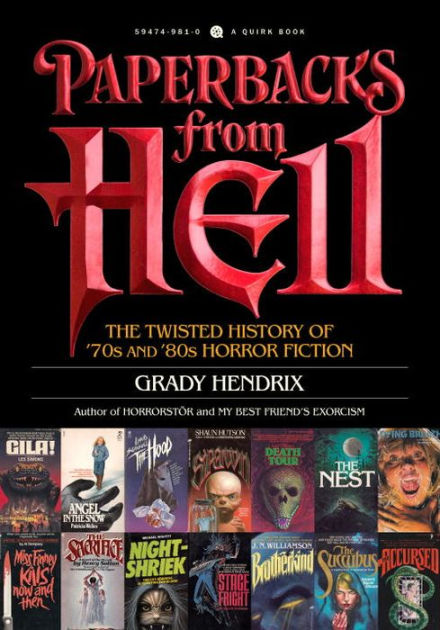 Paperbacks from Hell: The Twisted History of '70s and '80s Horror Fiction  by Grady Hendrix, Paperback