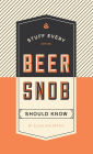 Stuff Every Beer Snob Should Know