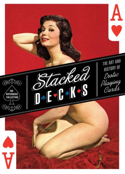 Stacked Decks: The Art and History of Erotic Playing Cards