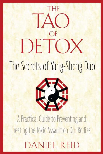 The Tao Of Detox The Secrets Of Yang Sheng Dao By Daniel Reid Paperback Barnes And Noble®