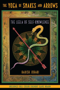 Title: The Yoga of Snakes and Arrows: The Leela of Self-Knowledge, Author: Harish Johari