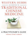 Western Herbs according to Traditional Chinese Medicine: A Practitioner's Guide