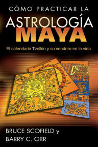 Como practicar la astrologia maya: El calendario Tzolkin y su sendero en la vida