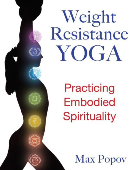 Weight-Resistance Yoga: Practicing Embodied Spirituality