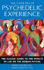 The Varieties of Psychedelic Experience: The Classic Guide to the Effects of LSD on the Human Psyche