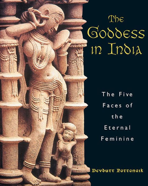 The Goddess in India: The Five Faces of the Eternal Feminine