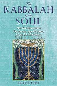Title: The Kabbalah of the Soul: The Transformative Psychology and Practices of Jewish Mysticism, Author: Leonora Leet Ph.D.