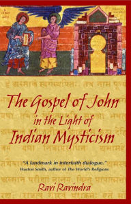 Title: The Gospel of John in the Light of Indian Mysticism, Author: Ravi Ravindra Ph.D.