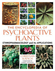 Title: The Encyclopedia of Psychoactive Plants: Ethnopharmacology and Its Applications, Author: Christian Rätsch