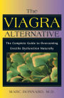 The Viagra Alternative: The Complete Guide to Overcoming Erectile Dysfunction Naturally