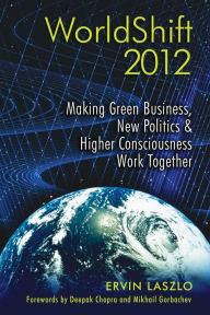 WorldShift 2012: Making Green Business, New Politics, and Higher Consciousness Work Together