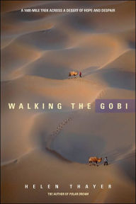 Walking the Gobi: 16,000 Mile-Trek across a Desert of Hope and Dispair