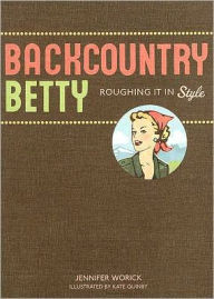 Backcountry Betty: Roughing it in Style
