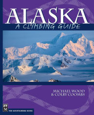 Title: Alaska: A Climbing Guide, Author: Colby Coombs