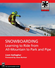 Title: Snowboarding: Learning to Ride from All-Mountain to Park, Author: Liam Gallagher