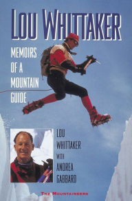 Title: Lou Whittaker: Memoirs of a Mountain Guide, Author: Lou Whittaker
