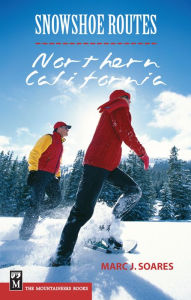 Title: Snowshoe Routes: Northern California, Author: Marc Soares