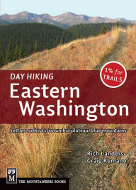 Title: Day Hiking Eastern Washington: Kettles-Selkirks * Columbia Plateau * Blue Mountains, Author: Rich Landers