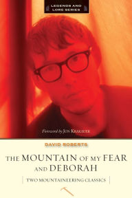 Title: The Mountain of My Fear and Deborah: A Wilderness Narrative, Author: David Roberts