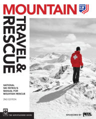 Title: Mountain Travel & Rescue: National Ski Patrol's Manual for Mountain Rescue, Author: National Ski Patrol