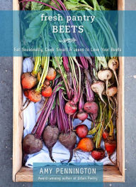 Title: Fresh Pantry: Beets (eShort): Eat Seasonally, Cook Smart & Learn Your Beets, Author: Amy Pennington