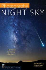 Title: Photography: Night Sky: A Field Guide for Shooting after Dark, Author: Jennifer  Wu