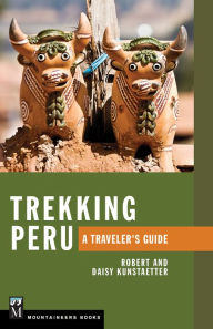 Title: Trekking Peru: A Traveler's Guide, Author: Robert Kunstaetter