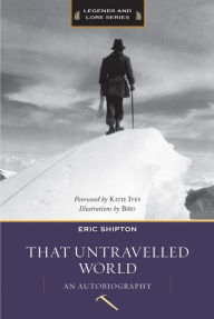 Title: That Untravelled World: An Autobiography, Author: Eric Shipton