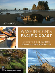 Title: Washington's Pacific Coast: A Guide to Hiking, Camping, Fishing & Other Adventures, Author: Greg Johnston