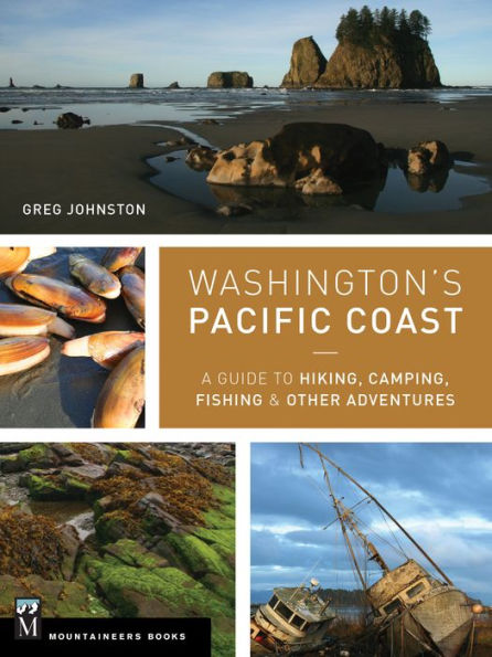 Washington's Pacific Coast: A Guide to Hiking, Camping, Fishing & Other Adventures