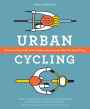 Urban Cycling: How to Get to Work, Save Money, and Use Your Bike for City Living
