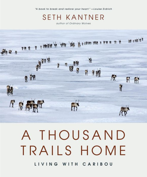 A Thousand Trails Home: Living with Caribou