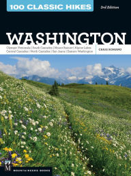 Title: 100 Classic Hikes WA 3E: Olympic Peninsula / South Cascades / Mount Rainier / Alpine Lakes / Central Cascades / North Cascades / San Juans / Eastern Washington, Author: Craig Romano