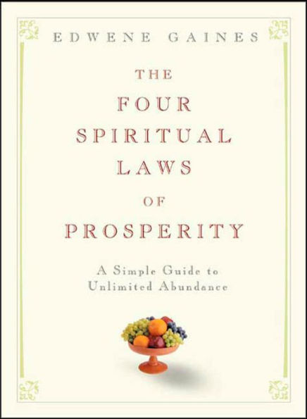 The Four Spiritual Laws of Prosperity: A Simple Guide to Unlimited Abundance