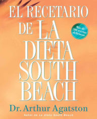 El recetario de la dieta South Beach (The South Beach Diet Cookbook)