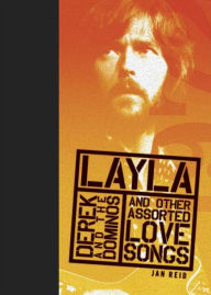 Layla and Other Assorted Love Songs by Derek and the Dominos (Rock of Ages Series)