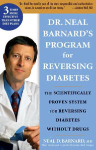 Dr. Neal Barnard's Book on Reversing Diabetes: The Scientifically Proven System for Reversing Diabetes Without Drugs