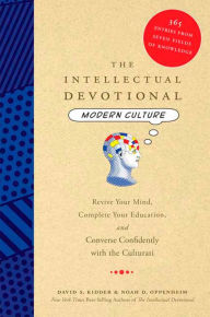 Title: The Intellectual Devotional: Modern Culture: Revive Your Mind, Complete Your Education, and Converse Confidently with the Culturati, Author: David S. Kidder