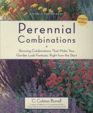 Title: Perennial Combinations: Stunning Combinations That Make Your Garden Look Fantastic Right from the Start, Author: C. Colston Burrell