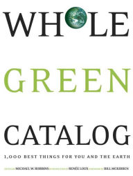 Whole Green Catalog: 1,000 Best Things for You and the Earth