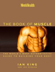 Title: Men's Health The Book of Muscle: The World's Most Authoritative Guide to Building Your Body, Author: Lou Schuler