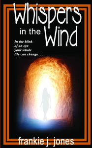 Title: Whispers in the Wind, Author: Frankie J. Jones