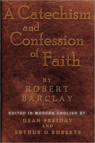 Title: A Catechism and Confession of Faith, Author: Robert Barclay