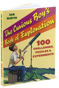 The Curious Boy's Book of Exploration
