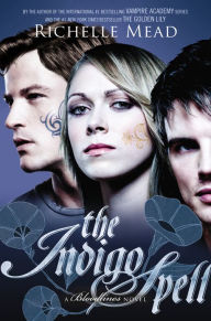The Indigo Spell (Richelle Mead's Bloodlines Series #3)
