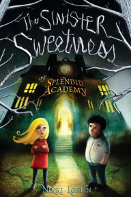 The Sinister Sweetness of Splendid Academy: First Edition
