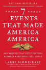 Seven Events That Made America America: And Proved That the Founding Fathers Were Right All Along