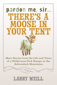 Pardon Me Sir There's A Moose In Your Tent