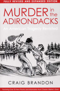 Title: Murder in the Adirondacks: An American Tragedy Revisited (Fully Revised and Expanded Edition), Author: Craig Brandon